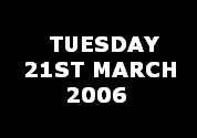 TUESDAY
   21ST MARCH 
 2006